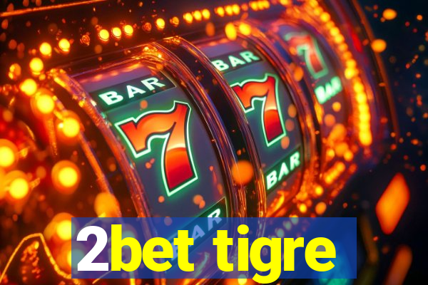 2bet tigre